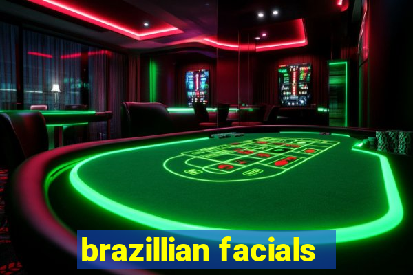 brazillian facials